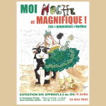 Exposition : Moi, moche et magnifique